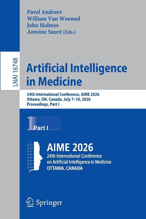 Titel: "Artificial Intelligence in Medicine". Autoren: Pavel Andreev, William Van Woensel, John Holmes, Antoine Sauré.