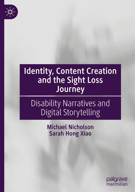 Titel: „Identity, Content Creation and the Sight Loss Journey“. Autoren: Michael Nicholson, Sarah Hong Xiao. Grauer Hintergrund.