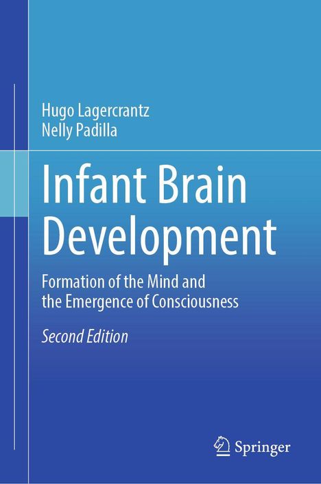 Titel: "Infant Brain Development". Untertitel: "Formation of the Mind and the Emergence of Consciousness". Autoren: Hugo Lagercrantz, Nelly Padilla. Links Blautöne, unten Springer-Logo.