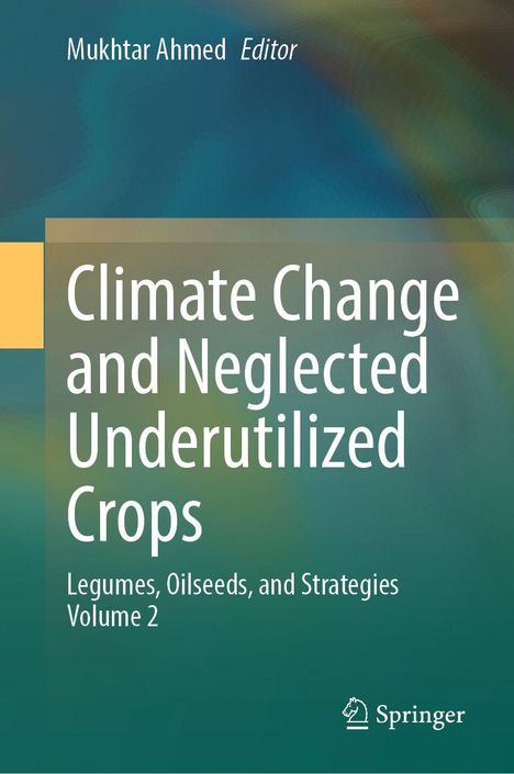 Oben: "Mukhtar Ahmed, Editor". Mittig: "Climate Change and Neglected Underutilized Crops". Unten: "Springer" mit Logo.