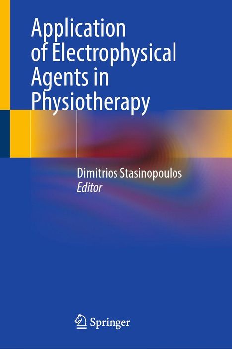 Titel: "Application of Electrophysical Agents in Physiotherapy". Herausgeber: Dimitrios Stasinopoulos, Springer Logo.