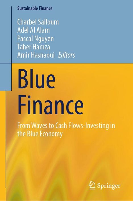 Sustainable Finance. Blue Finance: From Waves to Cash Flows-Investing in the Blue Economy. Charbel Salloum u.a.