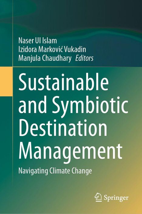 Titel: "Sustainable and Symbiotic Destination Management: Navigating Climate Change". Autoren: Naser Ul Islam, Izidora Marković Vukadin, Manjula Chaudhary. Logo unten rechts.