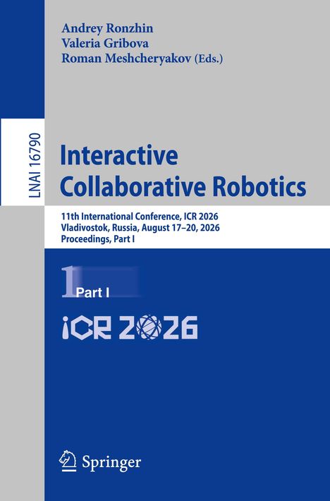"Andrey Ronzhin, Valeria Gribova, Roman Meshcheryakov (Eds.). Interactive Collaborative Robotics. Springer-Logo unten."