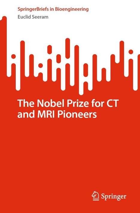 SpringerBriefs in Bioengineering, Euclid Seeram, The Nobel Prize for CT and MRI Pioneers. Rotes abstraktes Design, Springer-Logo.