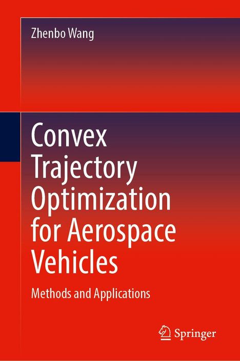 „Convex Trajectory Optimization for Aerospace Vehicles. Methods and Applications.“ Titel in Weiß auf rotem Hintergrund.
