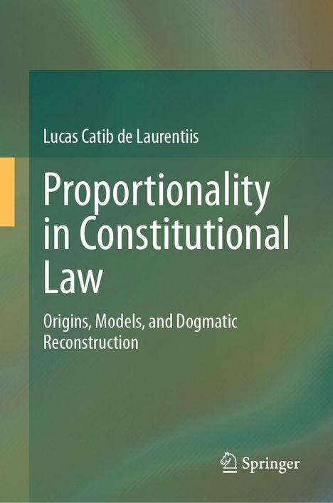 Text: "Lucas Catib de Laurentiiis, Proportionality in Constitutional Law: Origins, Models, and Dogmatic Reconstruction." Hintergrund: Grün.