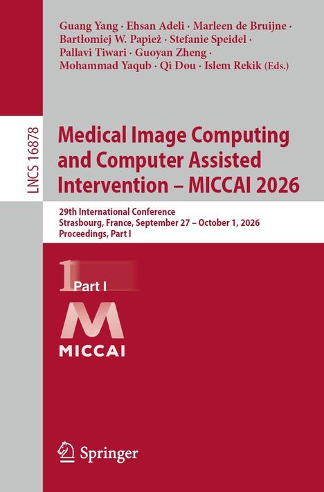 "Medical Image Computing and Computer Assisted Intervention – MICCAI 2026". Konferenz in Straßburg, Frankreich.