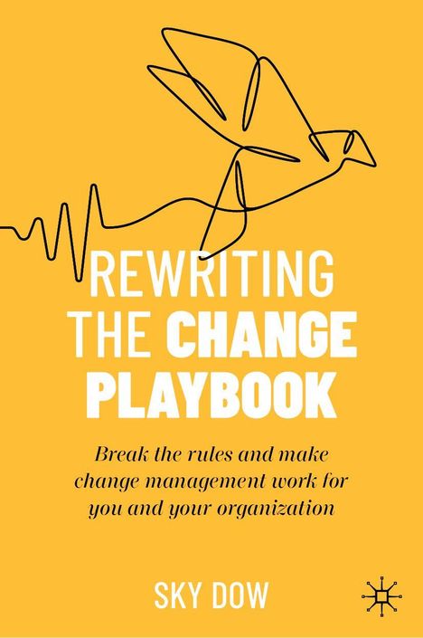 "REWRITING THE CHANGE PLAYBOOK" in Großbuchstaben. Darunter: "Break the rules..." Oben eine abstrakte Vogelzeichnung.