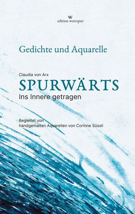 Gedichte, Aquarelle von Claudia von Arx, „SPURWÄRTS“. Illustration in Blau mit aquarellierten Streifen.