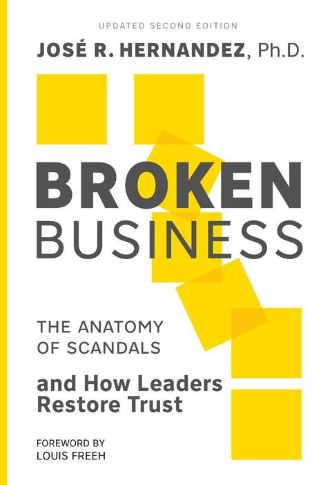 Titel: "Broken Business". Untertitel: "The Anatomy of Scandals and How Leaders Restore Trust". Autor: José R. Hernandez.