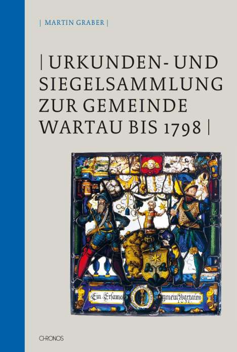Martin Graber: Urkunden- und Siegelsammlung zur Gemeinde Wartau bis 1798, Buch