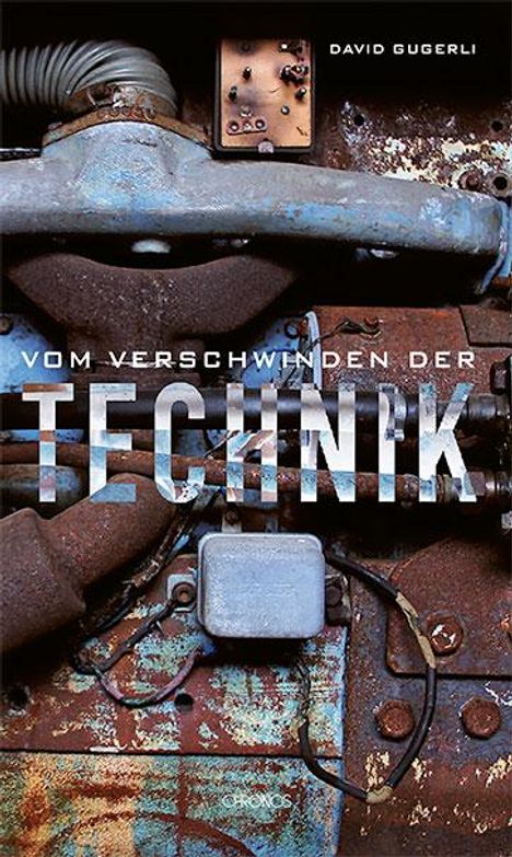 David Gugerli: Vom Verschwinden der Technik, Buch