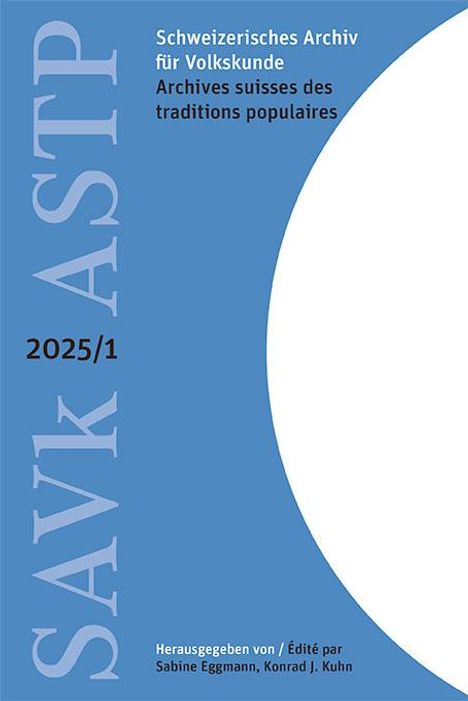 Sabine Eggmann: Schweizerisches Archiv für Volkskunde - Archives suisses des traditions populaires 2025/1, Buch