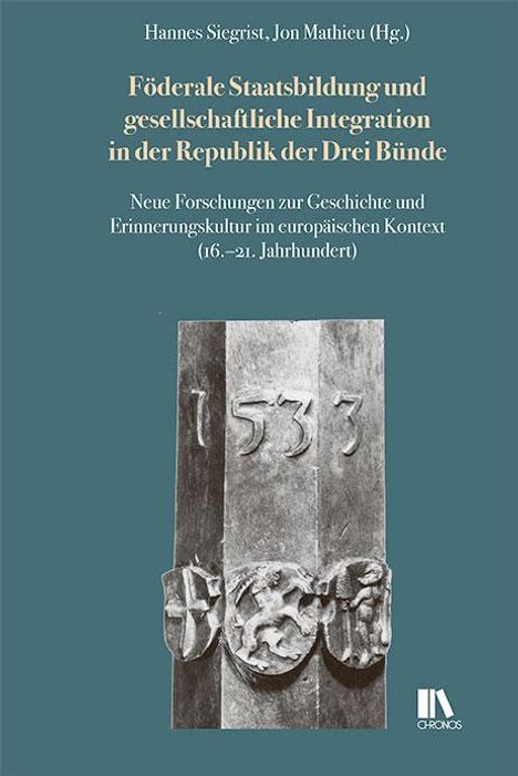 Föderale Staatsbildung und gesellschaftliche Integration in der Republik der Drei Bu¿nde, Buch