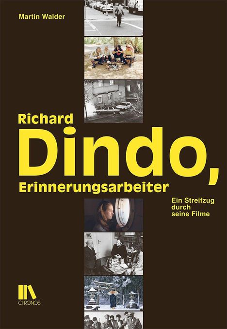 "Richard Dindo, Erinnerungsarbeiter" in gelber Schrift. Ein Streifzug durch seine Filme. Collage aus sechs Fotos.
