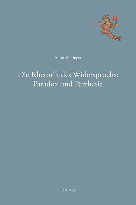 "Anita Traninger. Die Rhetorik des Widerspruchs: Paradox und Parrhesia. Oben rechts eine Illustration eines antiken Boten."