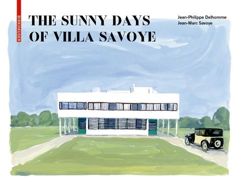 Jean-Philippe Delhomme: Delhomme, J: Sunny Days of Villa Savoye, Buch