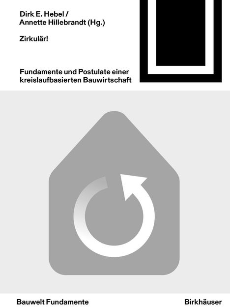 Dirk E. Hebel / Annette Hillebrandt (Hg.), Zirkulär! Buchcover mit grauem, kreisförmigem Pfeillogo.