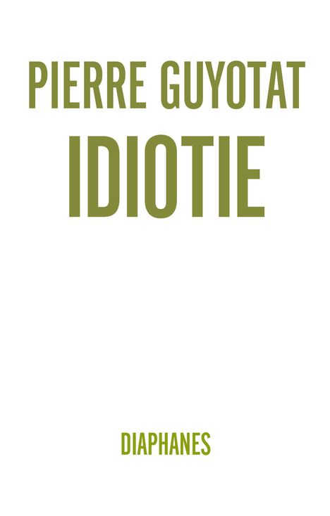Pierre Guyotat: Idiotie, Buch