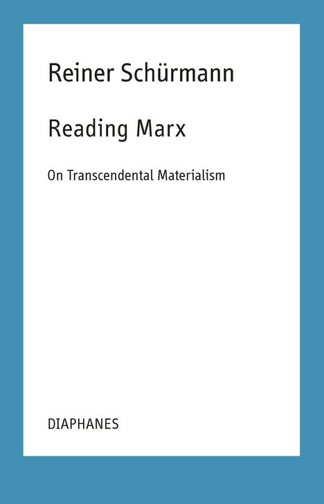 Reiner Schürmann: Schürmann, R: Reading Marx, Buch