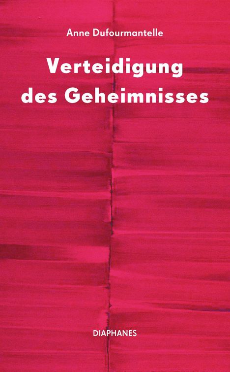 Anne Dufourmantelle: Verteidigung des Geheimnisses, Buch