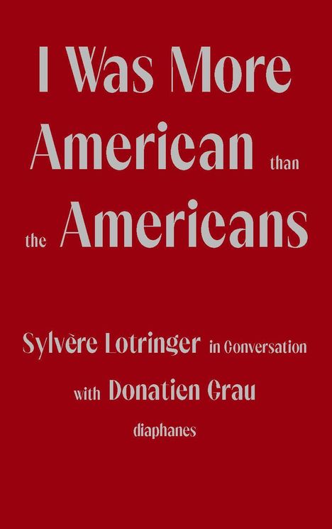 Donatien Grau: Grau, D: I Was More American than the Americans, Buch