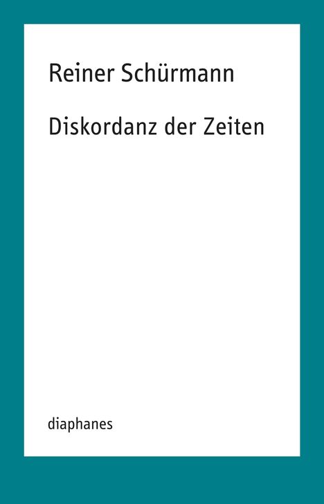 Reiner Schürmann: Diskordanz der Zeiten, Buch