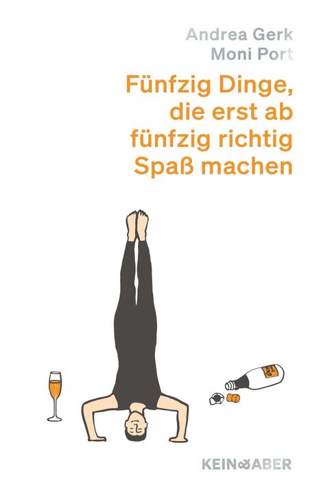 "Fünfzig Dinge, die erst ab fünfzig richtig Spaß machen" von Andrea Gerk und Moni Port. Illustration: Person im Kopfstand.