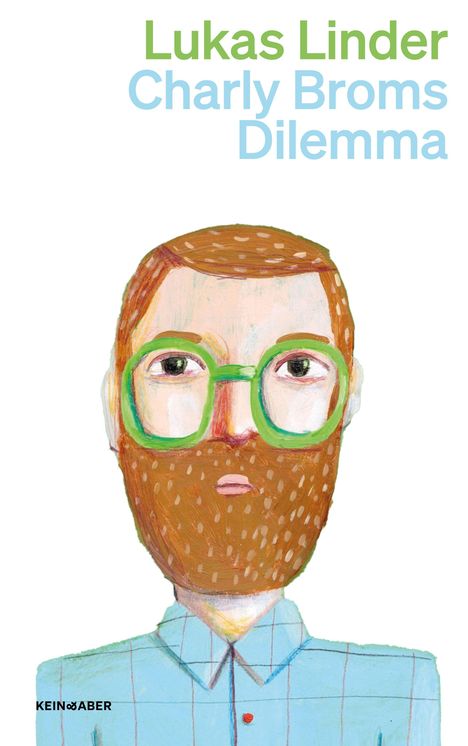 "Lukas Linder, Charly Broms Dilemma." Illustration eines Mannes mit Bart und großer grüner Brille in Hemd.