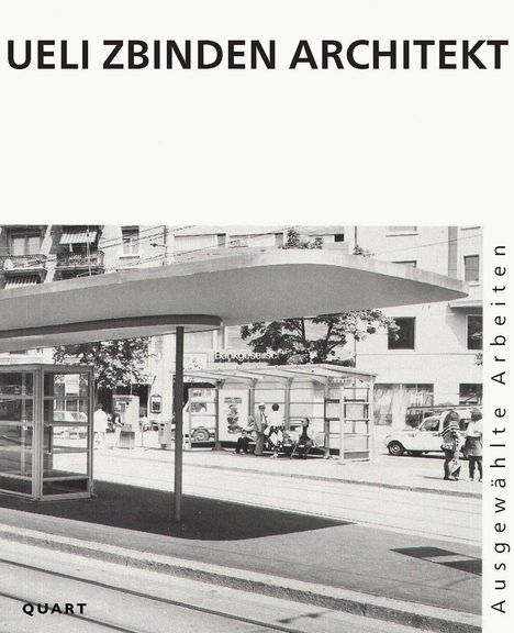 "Ueli Zbinden Architekt" oben, "Ausgewählte Arbeiten" an der Seite. Schwarz-Weiß-Foto eines modernen Busunterstands.