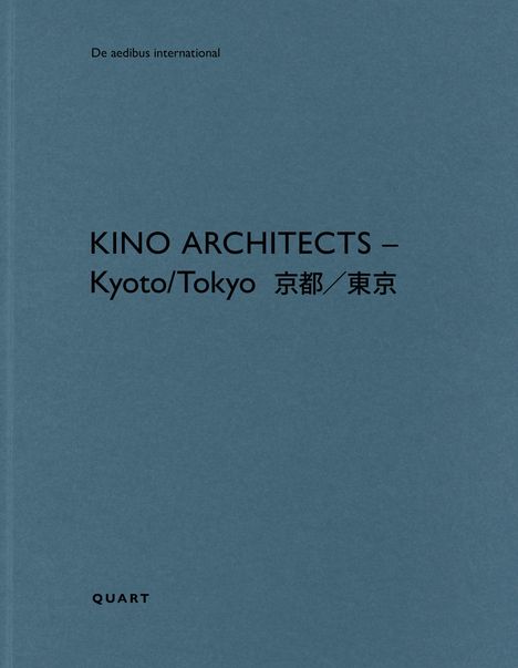 Text: "De aedibus international", "KINO ARCHITECTS – Kyoto/Tokyo 京都／東京", "QUART". Blaues Cover, minimalistisches Design.