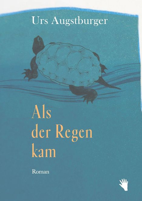 Text: "Urs Augstburger", "Als der Regen kam", "Roman". Illustration einer Schildkröte auf blauem Hintergrund mit weißem Hand-Logo.