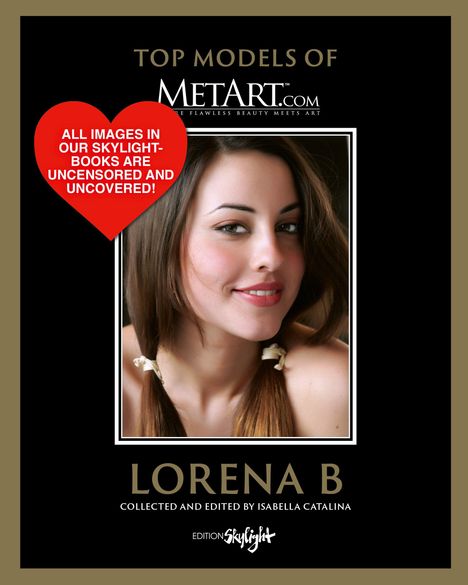 Text: "TOP MODELS OF METART.COM", "LORENA B", "Collected and edited by Isabella Catalina", "Edition Skylight". 
Nahaufnahme einer lächelnden Frau.