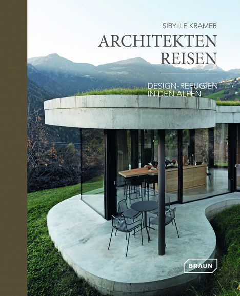 Sibylle Kramer: Architekten Reisen. Design-Refugien in den Alpen, Buch