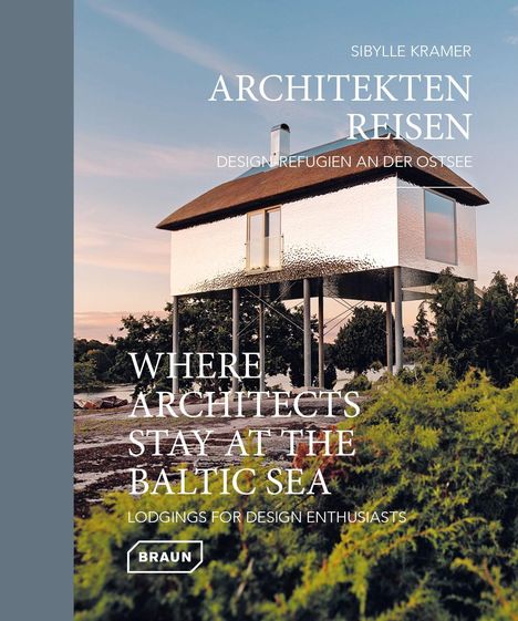 Sibylle Kramer: Architekten Reisen. Design-Refugien an der Ostsee, Buch