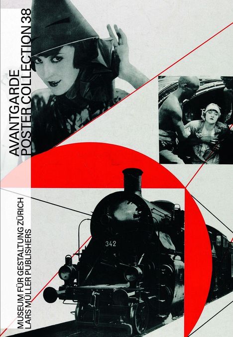 "AVANTGARDE POSTER COLLECTION 38, MUSEUM FÜR GESTALTUNG ZÜRICH, LARS MÜLLER PUBLISHERS." Fotos und geometrische Formen.