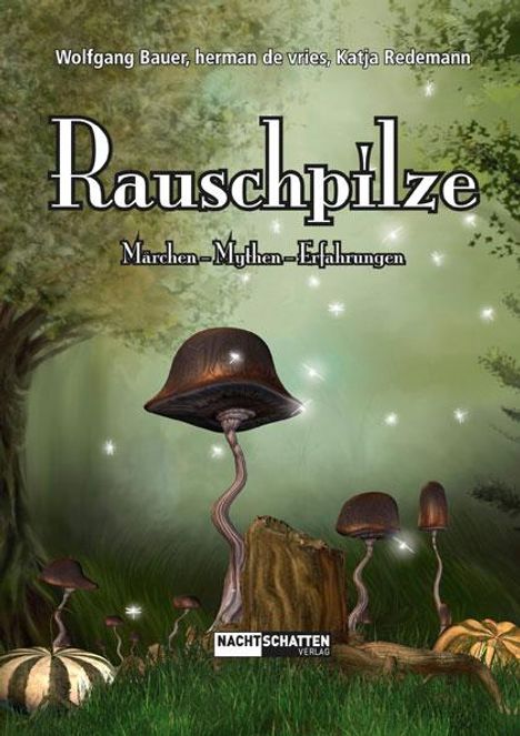 „Rauschpilze – Märchen, Mythen, Erfahrungen“ von Wolfgang Bauer, herman de vries, Katja Redemann. Phantastische Pilze im Wald.
