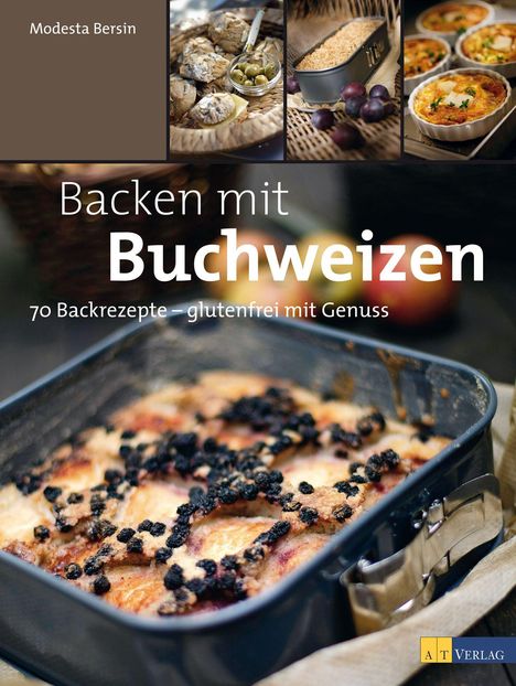 Modesta Bersin: Backen mit Buchweizen, 70 Backrezepte – glutenfrei mit Genuss. Fotos von verschiedenen Backwaren.