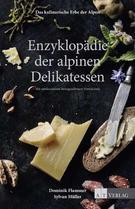 Dominik Flammer: Das kulinarische Erbe der Alpen - Enzyklopädie der alpinen Delikatessen, Buch