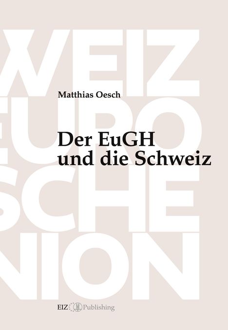 Matthias Oesch: Der EuGH und die Schweiz, Buch