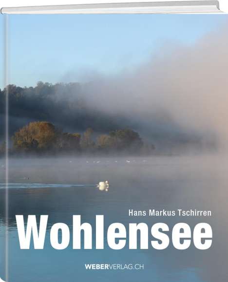 Hans Markus Tschirren: Wohlensee, Buch