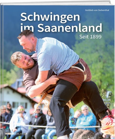 Gottlieb von Siebenthal: Schwingen im Saanenland seit 1899, Buch