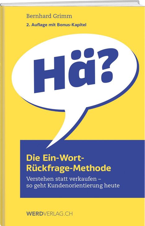 „Hä?” in Sprechblase auf gelbem Hintergrund. Titel: „Die Ein-Wort-Rückfrage-Methode“. Autor: Bernhard Grimm.