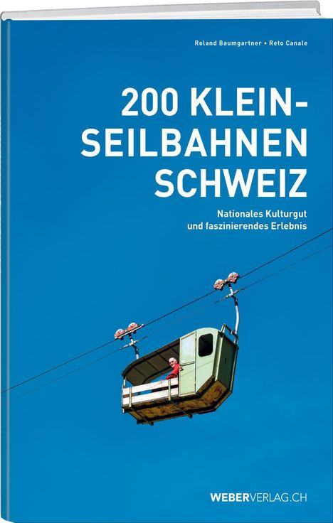 Text: "200 KLEIN-SEILBAHNEN SCHWEIZ. Nationales Kulturgut und faszinierendes Erlebnis." Bild einer Seilbahnkabine.