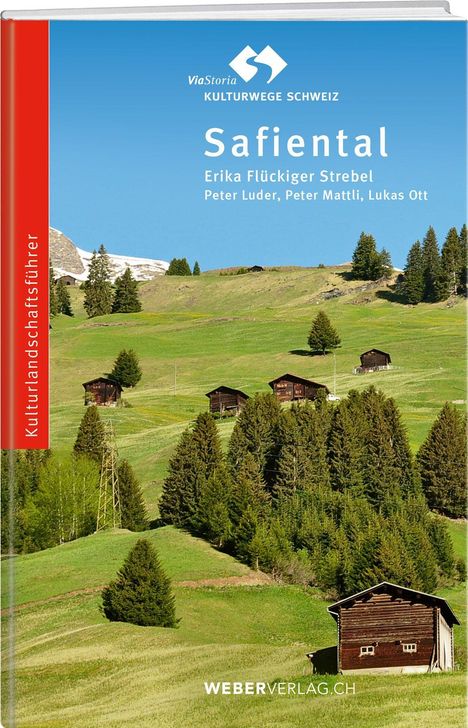 Safiental. Erika Flückiger Strebel, Peter Luder, Peter Mattli, Lukas Ott. Kulturwege Schweiz. Grüne Hügellandschaft mit Holzhäusern.