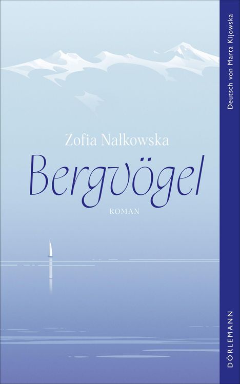 Zofia Nałkowska, Bergvögel, Roman, DÖRLEMANN. Hellblaues Cover mit schneebedeckten Bergen und einem Segelboot.