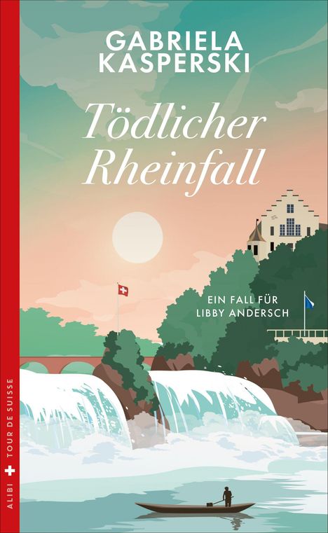 „Gabriela Kasperski: Tödlicher Rheinfall“, ein Krimi-Cover mit Wasserfall, Boot und Burg im Hintergrund.