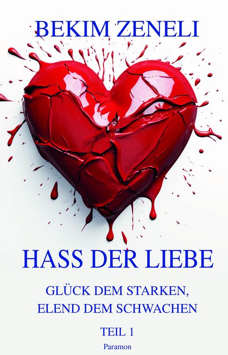 Bekim Zeneli: Hass der Liebe, Glück dem Starken, Elend dem Schwachen, Buch