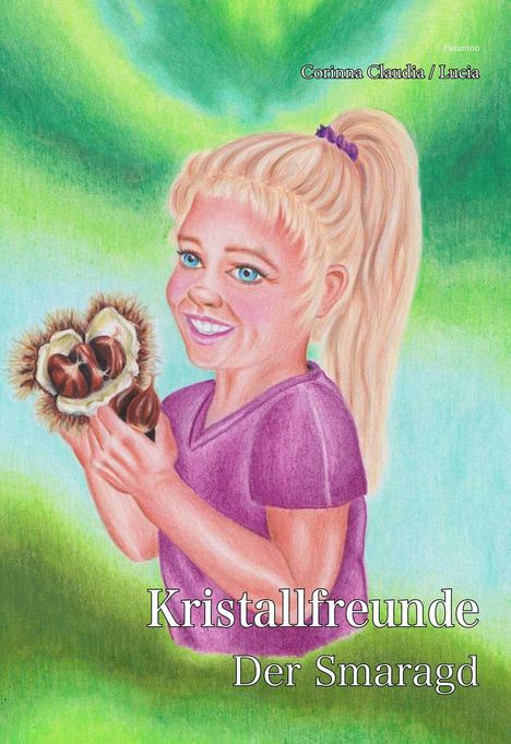 Illustration: "Kristallfreunde Der Smaragd", Corinna Claudia / Lucia. Mädchen mit Kastanien, grüner Hintergrund.